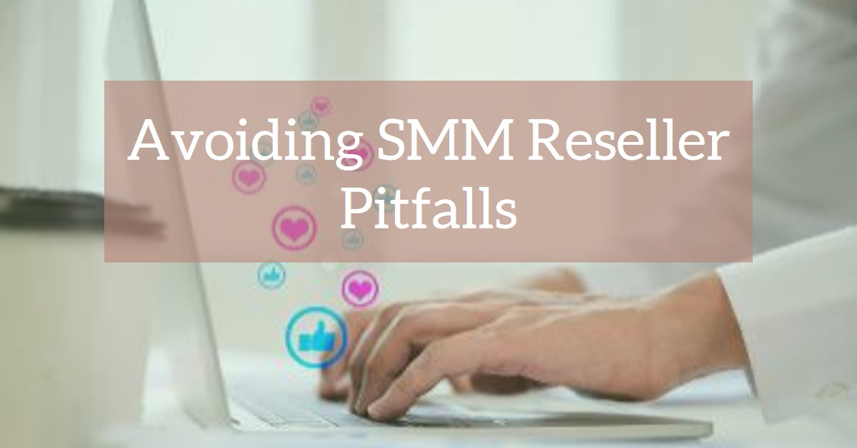 Common Mistakes to Avoid with SMM Reseller Panels