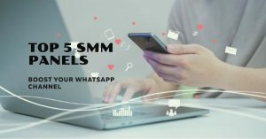 Top 5 SMM Panels for WhatsApp Channel Members